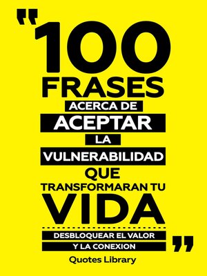 cover image of 100 Frases Acerca De Aceptar La Vulnerabilidad Que Transformaran Tu Vida--Desbloquear El Valor Y La Conexion